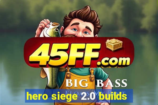 hero siege 2.0 builds